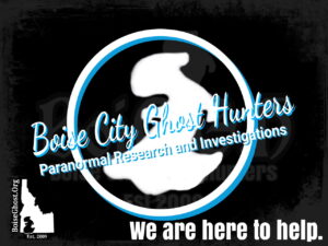 Boise City Ghost Hunters Paranormal Research and Investigations | Boise, ID