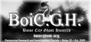 Boise City Ghost Hunters Paranormal Research and Investigations Society